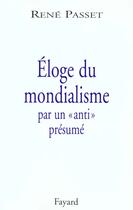 Couverture du livre « Éloge de la mondialisation par un anti présumé » de Rene Passet aux éditions Fayard