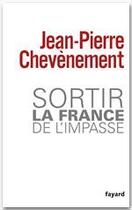 Couverture du livre « Sortir la France de l'impasse » de Jean-Pierre Chevenement aux éditions Fayard