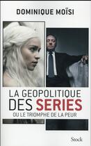 Couverture du livre « La géopolitique des séries » de Moisi Dominique aux éditions Stock