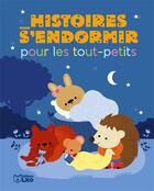 Couverture du livre « Histoires pour s'endormir pour les tout-petits » de  aux éditions Lito