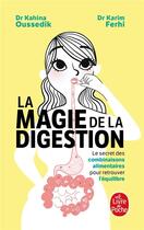 Couverture du livre « La magie de la digestion : le secret des combinaisons alimentaires pour retrouver l'équilibre » de Karim Ferhi et Kahina Oussedik aux éditions Lgf