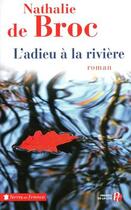 Couverture du livre « L'adieu à la rivière » de Nathalie De Broc aux éditions Presses De La Cite