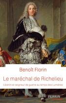 Couverture du livre « Le maréchal de Richelieu » de Benoit Florin aux éditions Perrin