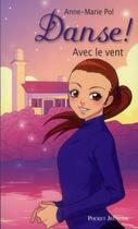 Couverture du livre « Danse ! Tome 9 : avec le vent » de Anne-Marie Pol aux éditions Pocket Jeunesse