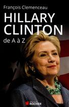 Couverture du livre « Hillary Clinton de A à Z » de Francois Clemenceau aux éditions Rocher