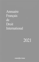 Couverture du livre « Annuaire francais de droit international 2021 » de  aux éditions Cnrs