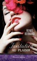 Couverture du livre « Invitation au plaisir » de Renee Bernard aux éditions J'ai Lu