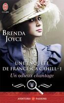 Couverture du livre « Une enquête de Francesca Cahill Tome 1 ; un odieux chantage » de Brenda Joyce aux éditions J'ai Lu