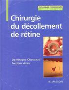 Couverture du livre « Chirurgie du décollement de retine » de Dominique Chauvaud et Frederic Azan aux éditions Elsevier-masson