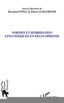 Couverture du livre « Normes et hybridation linguistiques en francophonie » de Bernhard Poll et Elmar Schafroth aux éditions Editions L'harmattan