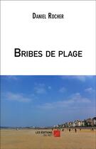 Couverture du livre « Bribes De Plage » de Daniel Rocher aux éditions Editions Du Net