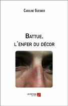 Couverture du livre « Battue, l'enfer du décor » de Caroline Guesnier aux éditions Editions Du Net