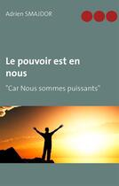 Couverture du livre « Le pouvoir est en nous » de Adrien Smajdor aux éditions Books On Demand