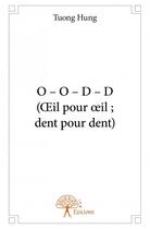 Couverture du livre « O - O - D - D (oeil pour oeil ; dent pour dent) » de Tuong Hung aux éditions Edilivre