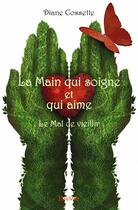 Couverture du livre « La main qui soigne et qui aide » de Diane Cossette aux éditions Edilivre