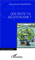 Couverture du livre « Que reste-t-il du socialisme ? » de Jean-Claude Tarondeau aux éditions L'harmattan