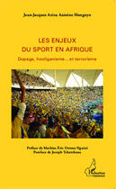 Couverture du livre « Les enjeux du sport en Afrique ; dopage, hooliganisme et terrorisme » de Jean-Jacques Aziza Antoine Hongny aux éditions Editions L'harmattan