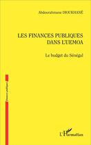 Couverture du livre « Les finances publiques dans l'uemoa ; le budget du Sénégal » de Abdourahmane Dioukhane aux éditions L'harmattan