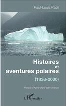 Couverture du livre « Histoires et aventures polaires (1838-2000) » de Paul-Louis Paoli aux éditions L'harmattan