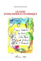 Couverture du livre « Le livre, entre papier et numérique » de Giovanni Dotoli aux éditions L'harmattan