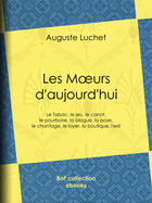 Couverture du livre « Les moeurs d'aujourd'hui » de Auguste Luchet aux éditions Bnf Collection Ebooks