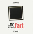 Couverture du livre « Les 100 principes de l'art » de John A. Parks aux éditions Pyramyd
