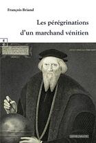 Couverture du livre « Les pérégrinations d'un marchand vénitien » de Francois Briand aux éditions Complicites