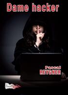 Couverture du livre « Dame hacker » de Reygner Pascal aux éditions Bord Du Lot