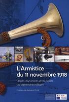 Couverture du livre « L'Armistice du 11 novembre 1918 ; objets, documents et souvenirs du patrimoine militaire » de  aux éditions Gourcuff Gradenigo