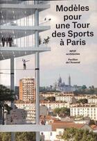 Couverture du livre « Modèles pour une tour des sports à Paris » de Np2f Architecte aux éditions Pavillon De L'arsenal