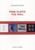 Couverture du livre « Pink Floyd ; the wall » de Philippe Gonin aux éditions Le Mot Et Le Reste