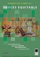 Couverture du livre « Regards sur le droit au procès équitable » de Benjamin Lavergne et Mehdi Mezaguer aux éditions Ifr