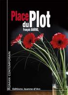Couverture du livre « Place du plot » de Francois Barruel aux éditions Jeanne D'arc
