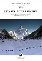 Couverture du livre « Le ciel pour linceul ; l'incroyable histoire de la journée la plus meurtrière du K2 » de Peter Zuckerman et Amanda Padoan aux éditions Editions Du Mont-blanc