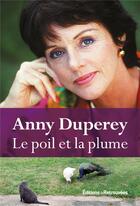 Couverture du livre « Le poil et la plume » de Anny Duperey aux éditions Les Editions Retrouvees