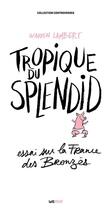 Couverture du livre « Tropique du Splendid ; essai sur la France des Bronzés » de Warren Lambert aux éditions Lettmotif