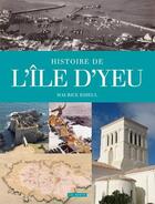 Couverture du livre « Histoire de l'Ile d'Yeu » de Maurice Esseul aux éditions Geste