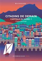 Couverture du livre « Capitale du Nord Tome 1 : Citadins de demain » de Claire Duvivier aux éditions Aux Forges De Vulcain