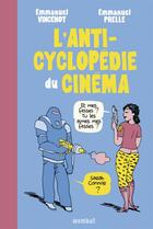 Couverture du livre « L'anticyclopédie du cinéma » de Emmanuel Vincenot et Emmanuel Prelle aux éditions Wombat