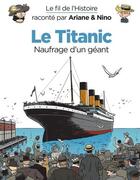 Couverture du livre « Le fil de l'Histoire raconté par Ariane & Nino Tome 24 : le Titanic, naufrage d'un géant » de Fabrice Erre et Sylvain Savoia aux éditions Dupuis Jeunesse