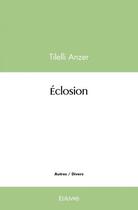 Couverture du livre « Eclosion » de Aner Tilelli aux éditions Edilivre