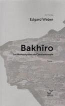 Couverture du livre « Bakhîro Tome 1 : Bakhîro et les monophysites de Constantinople » de Edgard Weber aux éditions Vibration