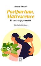 Couverture du livre « Postpartum, Matrescence et autres joyeusetés » de Helene Bastide aux éditions Mindset