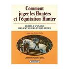 Couverture du livre « Comment juger les hunters et l'équitation Hunter ; guide à l'usage des cavaliers et des juges » de Anna Jane White-Mullin et Collectif aux éditions Lavauzelle