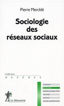 Couverture du livre « Sociologie des reseaux sociaux » de Pierre Merckle aux éditions La Decouverte