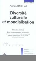 Couverture du livre « Diversité culturelle et mondialisation » de Armand Mattelart aux éditions La Decouverte