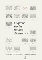 Couverture du livre « Enquête sur les modes d'existence ; une anthropologie des modernes » de Bruno Latour aux éditions La Decouverte