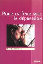 Couverture du livre « Pour en finir avec la dépression » de Lachaud Jc aux éditions Privat