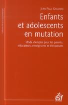 Couverture du livre « Enfants et adolescents en mutation » de Jean-Paul Gaillard aux éditions Esf