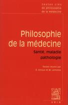 Couverture du livre « Textes Cles De Philosophie De La Medecine Vol Ii Sante, Maladie, Pathologie » de  aux éditions Vrin